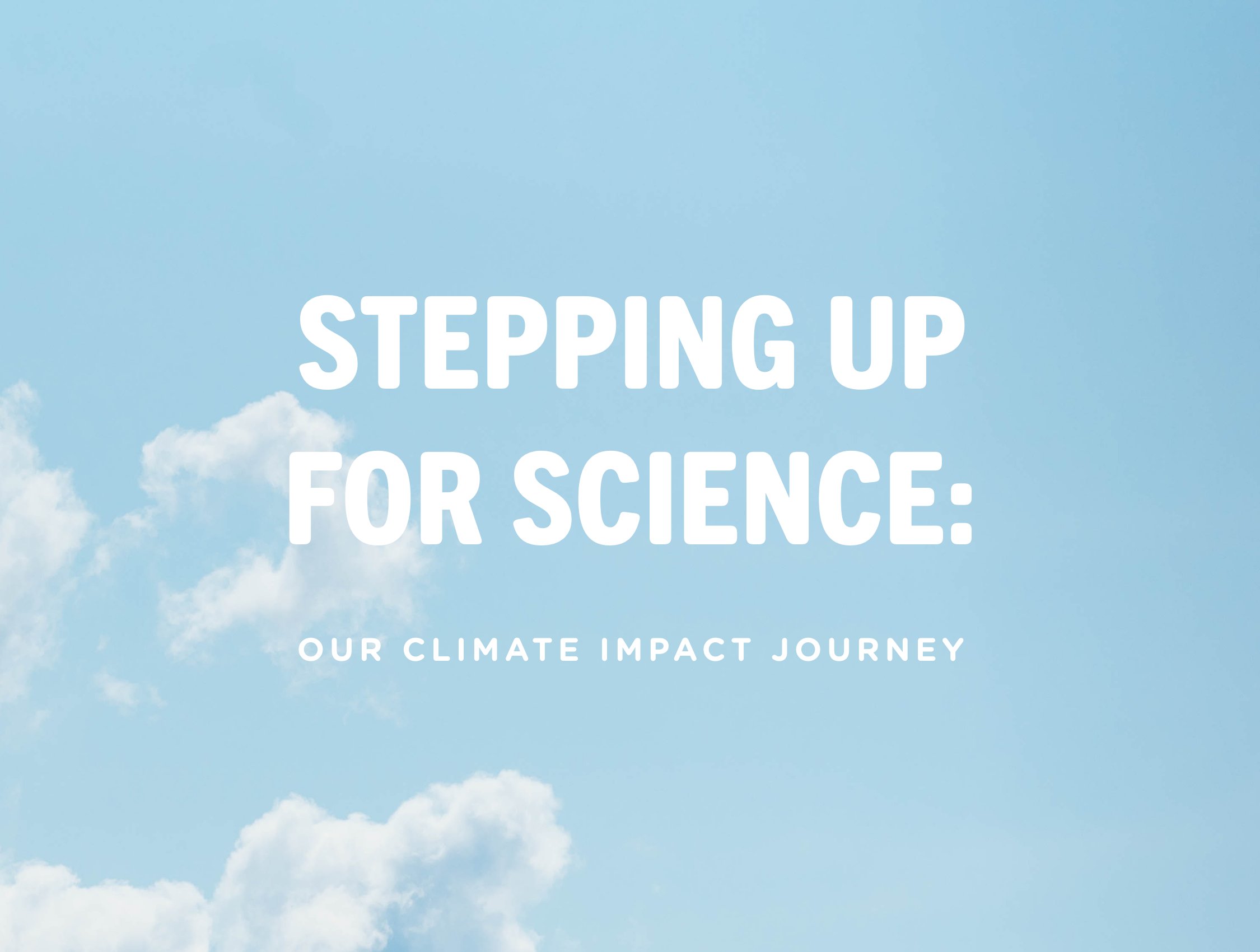 Stepping up for science. Our Climate Impact Journey